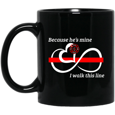 Firefighter Wife Mug Because He's Mine I Walk This Thin Red Line Gift