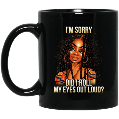 BigProStore Im Sorry Did I Roll My Eyes Out Loud African American Funny Mug Design BM11OZ 11 oz. Black Mug / Black / One Size Coffee Mug