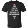All I Want For Christmas Is More Sleep Nurse Life Funny Nursing Shirt