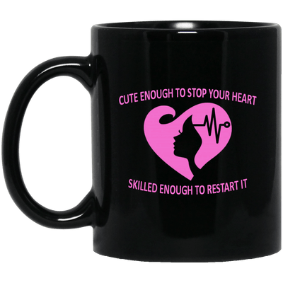 Cute Enough To Stop Your Heart Skill Enough To Restart It Nurse Mug