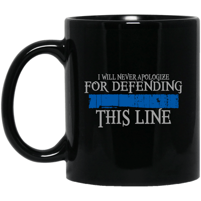 BigProStore Police Mug I Will Never Apologize For Defending This Thin Blue Line BM11OZ 11 oz. Black Mug / Black / One Size Coffee Mug