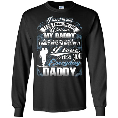 BigProStore I Love And Miss You Everyday Daddy T-Shirt In Memory Of Dad Gifts Idea G240 Gildan LS Ultra Cotton T-Shirt / Black / S T-shirt