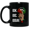 BigProStore Idk Idc Idgaf Mug African American Coffee Cup For Melanin Women Men BM11OZ 11 oz. Black Mug / Black / One Size Coffee Mug