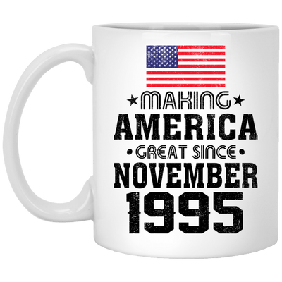 BigProStore Coffee Mug Make America Great Since November 1995 XP8434 11 oz. White Mug / White / One Size Apparel