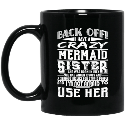 Mermaid Mug Back Off I Have A Crazy Mermaid Sister Born In July