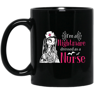 BigProStore Nurse Mug I'm A Nightmare Dressed As A Nurse Nursing Halloween Gifts BM11OZ 11 oz. Black Mug / Black / One Size Coffee Mug
