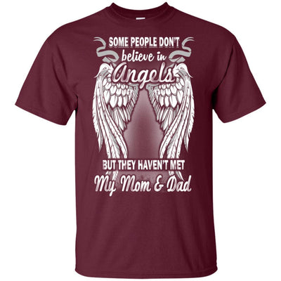 BigProStore Some People Don't Believe In Angels They Haven't Met My Dad Mom Shirt G200 Gildan Ultra Cotton T-Shirt / Maroon / S T-shirt