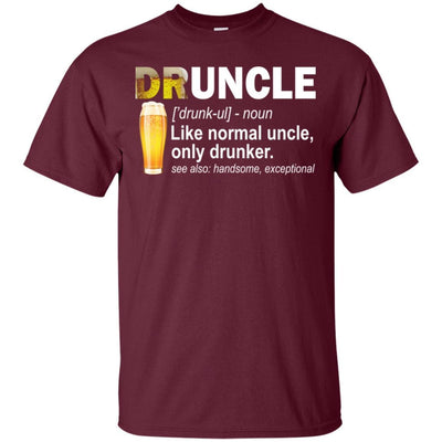 Drunk Uncle Tee Druncle Like A Normal Uncle Only Drunker Funny T-Shirt