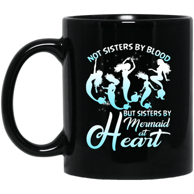 Mermaid Mug Not Sisters By Blood But Sisters By Mermaid At Heart