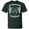BigProStore Since The Day You Got Your Wings I Have Never Been The Same T-Shirt G200 Gildan Ultra Cotton T-Shirt / Forest / S T-shirt