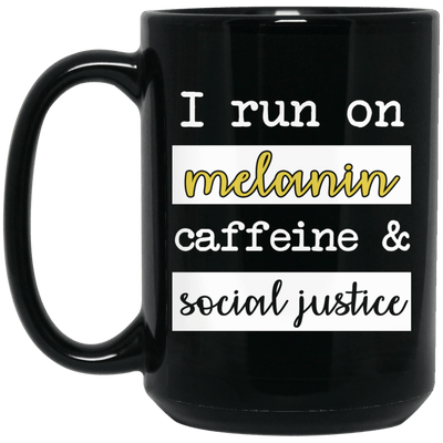BigProStore I Run On Melanin Caffeine And Social Justice Mug African Coffee Cup BM15OZ 15 oz. Black Mug / Black / One Size Coffee Mug