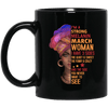 I Am A Strong Melanin March Woman I Have 3 Sides Coffee Mug
