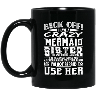 Mermaid Mug Back Off I Have A Crazy Mermaid Sister Born In January