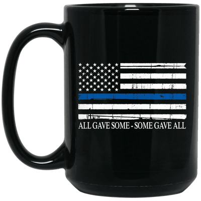 BigProStore Police Mug All Gave Some Some Gave All Thin Blue Line Gift Idea BM15OZ 15 oz. Black Mug / Black / One Size Coffee Mug