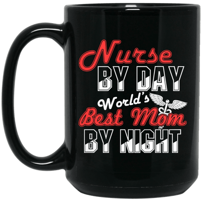 BigProStore Nurse Mug Nurse By Day World's Best Mom By Night Cool Nursing Gifts BM15OZ 15 oz. Black Mug / Black / One Size Coffee Mug