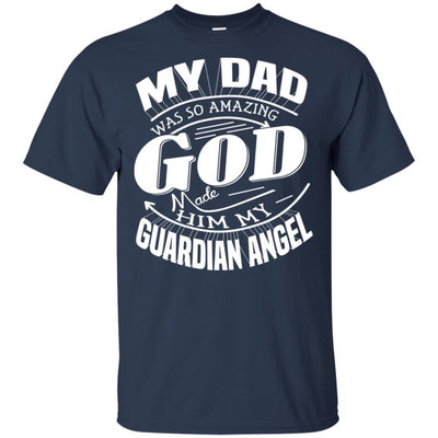 My Dad Was So Amazing God Made Him My Guardian Angel Missing T-Shirt