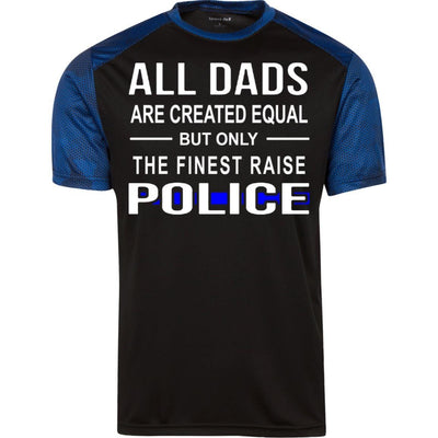 All Dads Are Created Equal But Only The Finest Raise Police T-Shirt