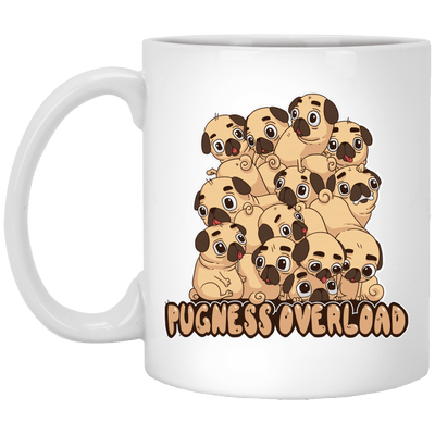 BigProStore Pug Mug Pugness Overload Funny Pug Gifts For Puggy Puppies Lover XP8434 11 oz. White Mug / White / One Size Coffee Mug