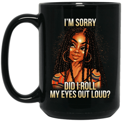 BigProStore Im Sorry Did I Roll My Eyes Out Loud African American Funny Mug Design BM15OZ 15 oz. Black Mug / Black / One Size Coffee Mug