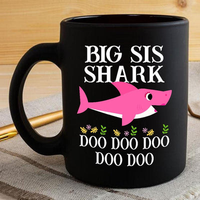 BigProStore Funny Big Sis Shark Doo Doo Doo Coffee Mug Womens Custom Father's Day Mother's Day Gift Idea BPS555 Black / 11oz Coffee Mug