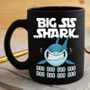 BigProStore Funny Big Sis Shark Doo Doo Doo Coffee Mug Womens Custom Father's Day Mother's Day Gift Idea BPS950 Black / 11oz Coffee Mug