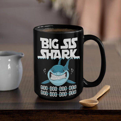 BigProStore Funny Big Sis Shark Doo Doo Doo Coffee Mug Womens Custom Father's Day Mother's Day Gift Idea BPS950 Black / 15oz Coffee Mug