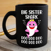 BigProStore Funny Big Sister Shark Doo Doo Doo Coffee Mug Cute Shark Baby Womens Custom Father's Day Mother's Day Gift Idea BPS469 Black / 11oz Coffee Mug