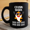 BigProStore Funny Cousin Shark Doo Doo Doo Coffee Mug Cute Shark Baby Wearing Sunglasses Mens Custom Father's Day Mother's Day Gift Idea BPS484 Black / 11oz Coffee Mug
