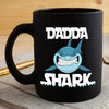 BigProStore Funny Dadda Shark Coffee Mug Womens Custom Father's Day Mother's Day Gift Idea BPS916 Black / 11oz Coffee Mug
