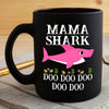 BigProStore Funny Mama Shark Doo Doo Doo Coffee Mug Womens Custom Father's Day Mother's Day Gift Idea BPS891 Black / 11oz Coffee Mug
