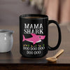 BigProStore Funny Mama Shark Doo Doo Doo Coffee Mug Womens Custom Father's Day Mother's Day Gift Idea BPS891 Black / 15oz Coffee Mug