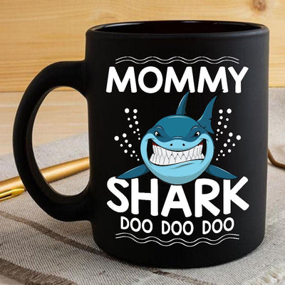BigProStore Funny Mommy Shark Doo Doo Doo Coffee Mug Womens Custom Father's Day Mother's Day Gift Idea BPS337 Black / 11oz Coffee Mug