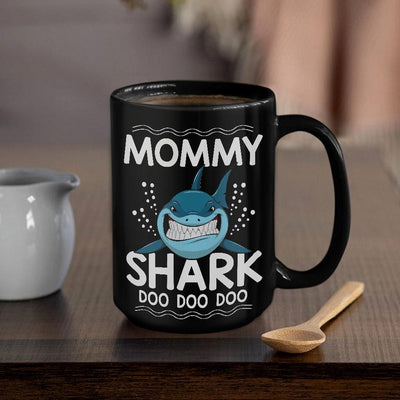 BigProStore Funny Mommy Shark Doo Doo Doo Coffee Mug Womens Custom Father's Day Mother's Day Gift Idea BPS337 Black / 15oz Coffee Mug