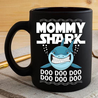 BigProStore Funny Mommy Shark Doo Doo Doo Coffee Mug Womens Custom Father's Day Mother's Day Gift Idea BPS443 Black / 11oz Coffee Mug