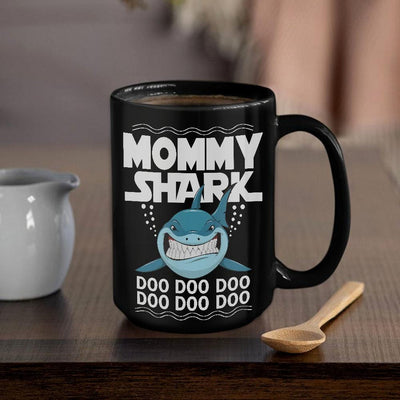 BigProStore Funny Mommy Shark Doo Doo Doo Coffee Mug Womens Custom Father's Day Mother's Day Gift Idea BPS443 Black / 15oz Coffee Mug