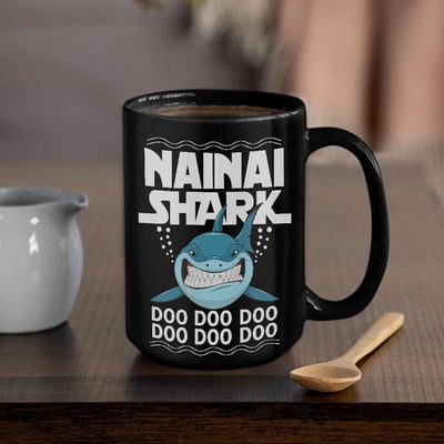 BigProStore Funny Nainai Shark Doo Doo Doo Coffee Mug Womens Custom Father's Day Mother's Day Gift Idea BPS562 Black / 15oz Coffee Mug