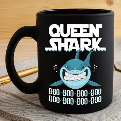 BigProStore Funny Queen Shark Doo Doo Doo Coffee Mug Womens Custom Father's Day Mother's Day Gift Idea BPS751 Black / 11oz Coffee Mug