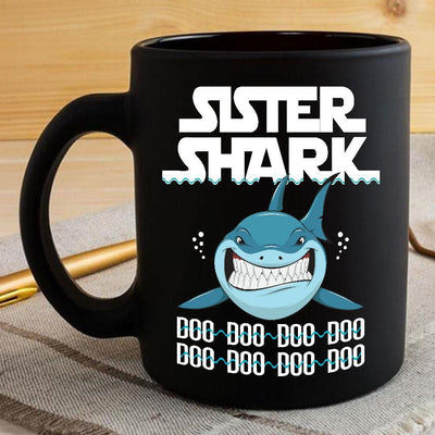 BigProStore Funny Sister Shark Doo Doo Doo Coffee Mug Womens Custom Father's Day Mother's Day Gift Idea BPS282 Black / 11oz Coffee Mug