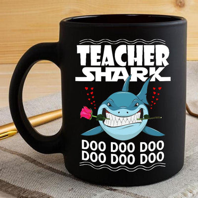 BigProStore Funny Teacher Shark Doo Doo Doo Coffee Mug Shark And Rose Womens Custom Father's Day Mother's Day Gift Idea BPS710 Black / 11oz Coffee Mug