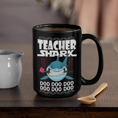 BigProStore Funny Teacher Shark Doo Doo Doo Coffee Mug Shark And Rose Womens Custom Father's Day Mother's Day Gift Idea BPS710 Black / 15oz Coffee Mug