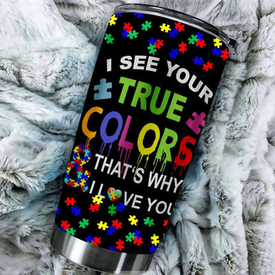 BigProStore I See Your True Colors Autism Mom Tumbler Idea BPS615 Black / 20oz Steel Tumbler