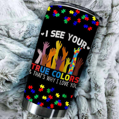 BigProStore I See Your True Colors That's Why I Love You Autism Awareness Tumbler Cups BPS998 Black / 20oz Steel Tumbler