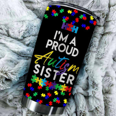 BigProStore I'm A Proud Autism Sister Tumbler Idea Women Girls Heart Gifts BPS772 Black / 20oz Steel Tumbler