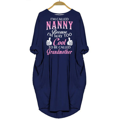 I'm Called Nanny Because I'm way too Cool To Be Called Grandmother Women Pocket Dress
