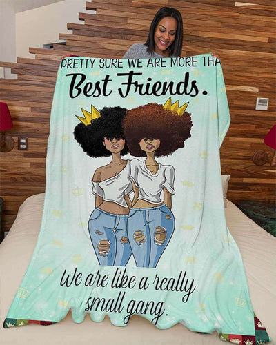 BigProStore Melanin Art Print Blanket I Am Pretty Sure We Are More Than Best Friends. We Are Like A Really Small Gang Fleece Blanket Blanket