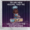 BigProStore Nice Try Me New Recipe They're Called Shut The Fucupcakes Shower Curtains African American African Style Designs BPS229 Shower Curtain
