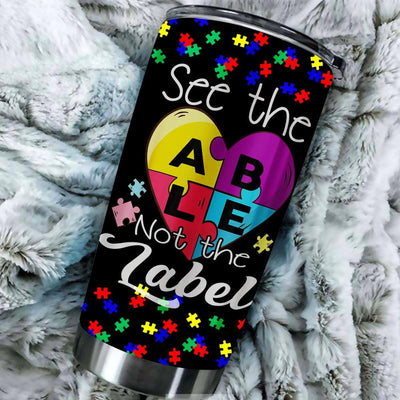 BigProStore See The Able Not The Label Autism Awareness Gift Tumbler BPS416 Black / 20oz Steel Tumbler
