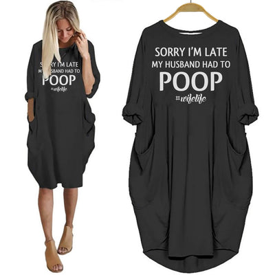 BigProStore Sorry I'm Late My Husband Had To Poop Shirt Women Dress Black / S Women Dress
