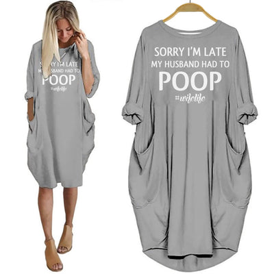 BigProStore Sorry I'm Late My Husband Had To Poop Shirt Women Dress Gray / S Women Dress