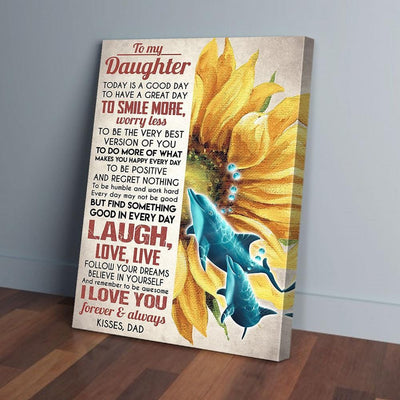 BigProStore Canvas Art Prints To My Daughter Today Is A Good Day To Have A Great Day Dad Dolphin Sunflower Vertical Canvas Wall Art Beautiful Wall Of Art 16" x 24" Canvas